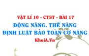 Động năng và thế năng, công thức tính động năng, thế năng và định luật bảo toàn cơ năng - Vật lí 10 bài 17